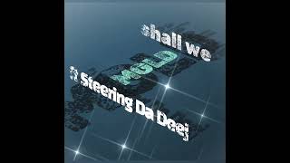 Mgld Ft Steering Da Deej Shall We