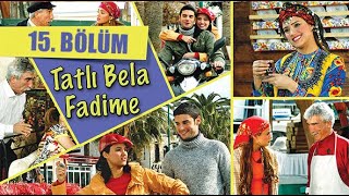 Tatli Bela Fadi̇me 15. Bölüm