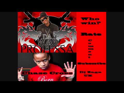 War Professa VS Chase Cross (Dj Zaga Mix) April 2011 Who Win...