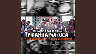 Foi Naquele Bailão Do Mal Piranha Maluca Foi Naquele Bailão Do Mal Piranha Maluca