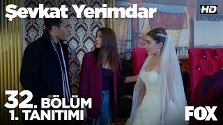 Şevkat Yerimdar 32. Bölüm 1. Tanıtımı