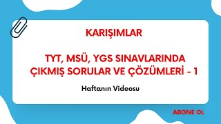 Karişimlar Tyt, Msü, Ygs Sinavlarinda Çikmiş Sorular Ve Çözümleri̇-1