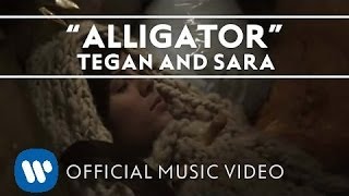 Watch Tegan  Sara Alligator video