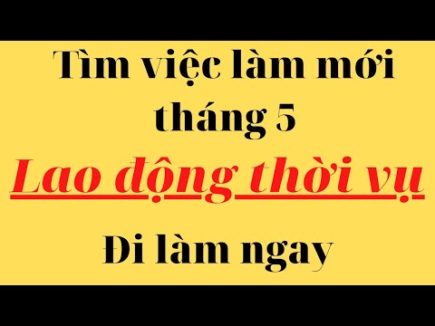 tuyển lao động thời vụ.đi làm ngay.tìm việc làm mới.