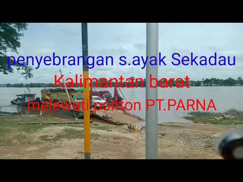 PT.PARNA#Penyebrangan s.ayak #sekadau#kalimantan barat