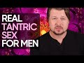 2 simple Tantric sex practices for men for genuine Tantric experience  | Alexey Welsh