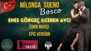 Enes Görgeç & Ceren Avcı Milonga Sueno Bosco İzmir Marşı Epic Version