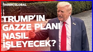 Trumpın Gazze Planı Nasıl İşleyecek? İşte Tüm Detaylar
