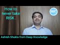 Best way to take risks || Ashish Shukla from Deep Knowledge