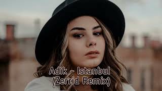 Adik - Istanbul (Zerrid Remix)