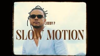 Jimmy P - Slow Motion