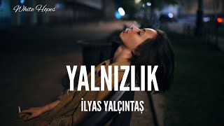 İlyas Yalçıntaş Yalnızlık Lyrics