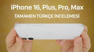 Iphone 16, Plus, Pro Ve Max İncelemesi - Tamamen Türkçe