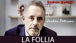 Jordan Peterson - LA FOLLIA - Parole Sonore