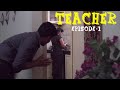 TEACHER - Telugu Web Series Episode - 1 II Red Chillies II