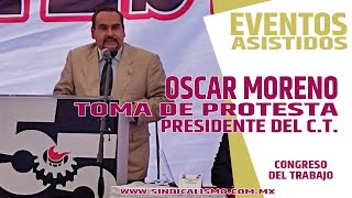 Mensaje del C. ÓSCAR MORENO MORENO en la toma de PROTESTA del PRESIDENTE DEL CONGRESO DEL TRABAJO