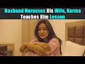 Husband Harasses His Wife, Karma Teaches Him Lesson | Purani Dili Talkies | Hindi Short Films
