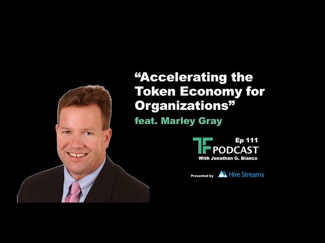 Episode 111: Accelerating the Token Economy for Organizations | Interview with Marley Gray