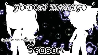 `• Jodoh Indigo •` {Gacha life indo} ||Eps.1