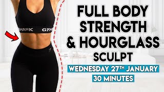 FULL BODY STRENGTH & HOURGLASS SCULPT | 30 minute Home Workout