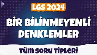 Bir Bilinmeyenli Denklemler - Tüm SORU TİPLERİ | LGS 2024