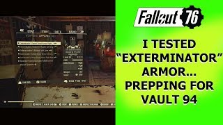 Fallout 76 I Tested Exterminator Armor Prepping For The Vault 94 Raid.