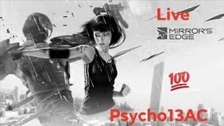Mirror's Edge:Catalyst Live(Lets Play)10-18-2018(Story)pt:6 By:Psycho13AC