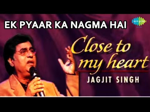 Ek Pyaar Ka Nagma Hai | Close To My Heart Live Concert | Jagjit...
