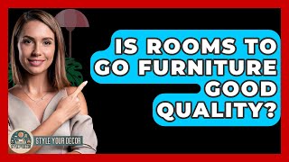 Is Rooms To Go Furniture Good Quality? - Style Your Decor