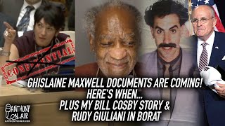 Ghislaine Maxwell Documents Are Coming! Here's When... Plus my Bill Cosby Story & Giuliani in Borat