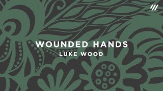 Watch Luke Wood Wounded Hands video