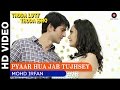 Pyaar Hua Jab Tujhsey | Thoda Lutf Thoda Ishq | Mohd Irfan | Hiten Tejwani & Bhavita Anand