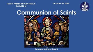 October-30-2022 - Communion of Saints - Trinity Presbyterian Church Hamilton