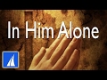 In Him Alone (with lyrics)