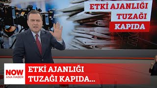 Etki Ajanlığı Tuzağı Kapıda... 12 Kasım 2024 Selçuk Tepeli Ile Now Ana Haber
