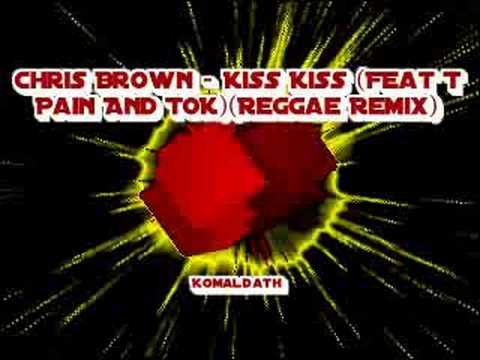 Chris Brown Kiss Kiss on Chris Brown Ft Tok Kiss Kiss Reggae Remix Mp3