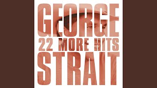George Strait Gone As A Girl Can Get