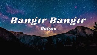 Gülşen - Bangır Bangır Sözlerilyrics