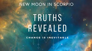 Scorpio New Moon Energy Update: Truth demands change