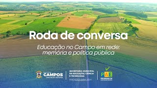 Roda de conversa - Educação no Campo em rede: memória e política pública