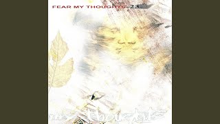 Watch Fear My Thoughts When Will It End video