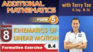 FORM 5 ADD MATH KSSM TEXTBOOK CHAPTER 8. KINEMATICS OF LINEAR MOTION FORMATIVE EXERCISE 8.4