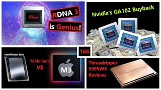 RDNA 3 is Genius, Nvidia GA102 Buyback, Meteor Lake vs Apple on 3nm, AMD 5995WX | Broken Silicon 166