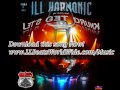 Ill Harmonic - Lets Get Drunk