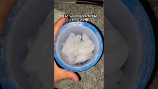 POV: You Love Eating Ice 😍