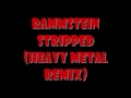 Rammstein Stripped (Heavy Metal Remix)