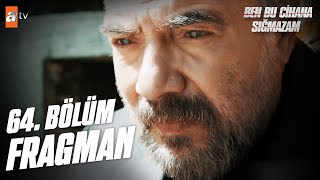 Ben Bu Cihana Sığmazam 64. Bölüm Fragman | 