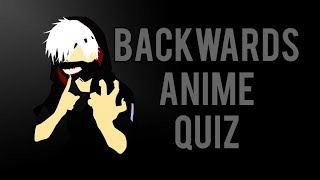 BACKWARDS ANIME OPENINGS QUIZ | EASY