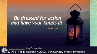 Holy Communion | Sunday August 7, 2022 | 9th Sunday after Pentecost