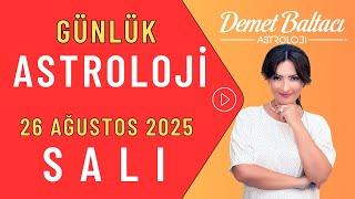 Bugün 26 Ağustos 2025 Salı, Günlük Burç Yorumu, Astrologer Demet Baltacı Astroloji Tuesday Horoscope